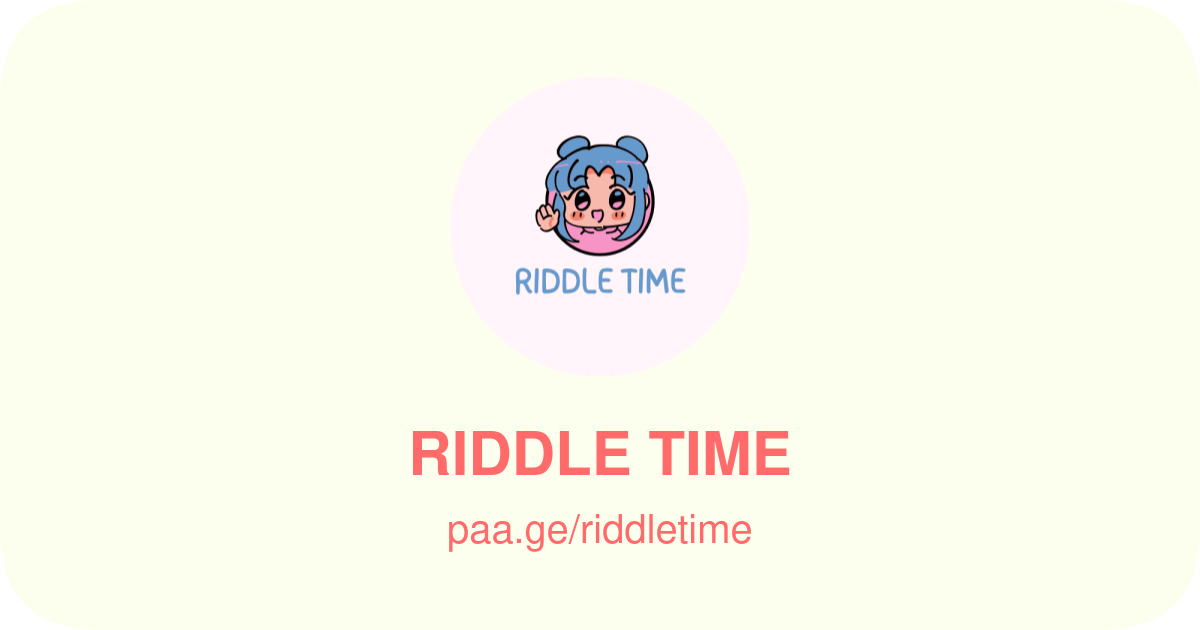 RIDDLE TIME